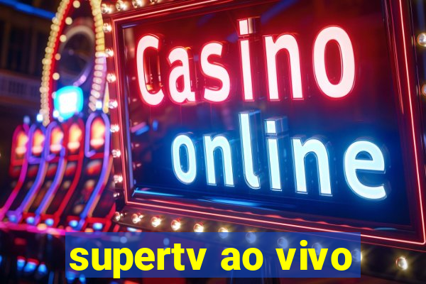 supertv ao vivo